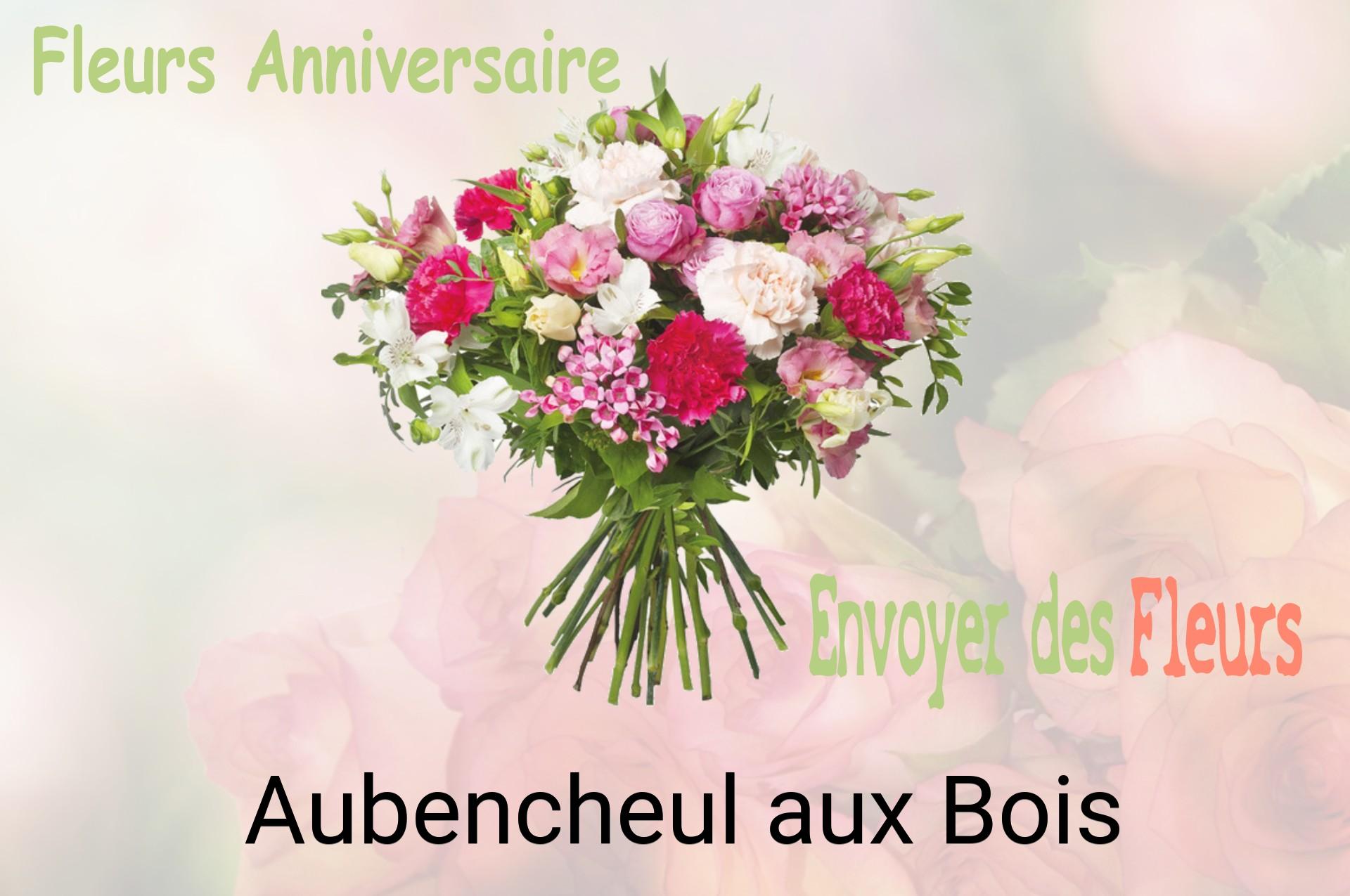 Bouquet de fleurs d’anniversaire livré à Aubencheul-aux-Bois